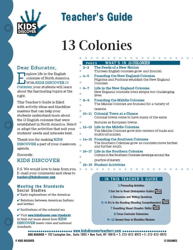 This 12-page Teacher Guide on 13 Colonies is filled with activity ideas and blackline masters that can help your students understand more about the 13 English colonies that were established in North America. Select or adapt the activities that suit your students’ needs and interests best.