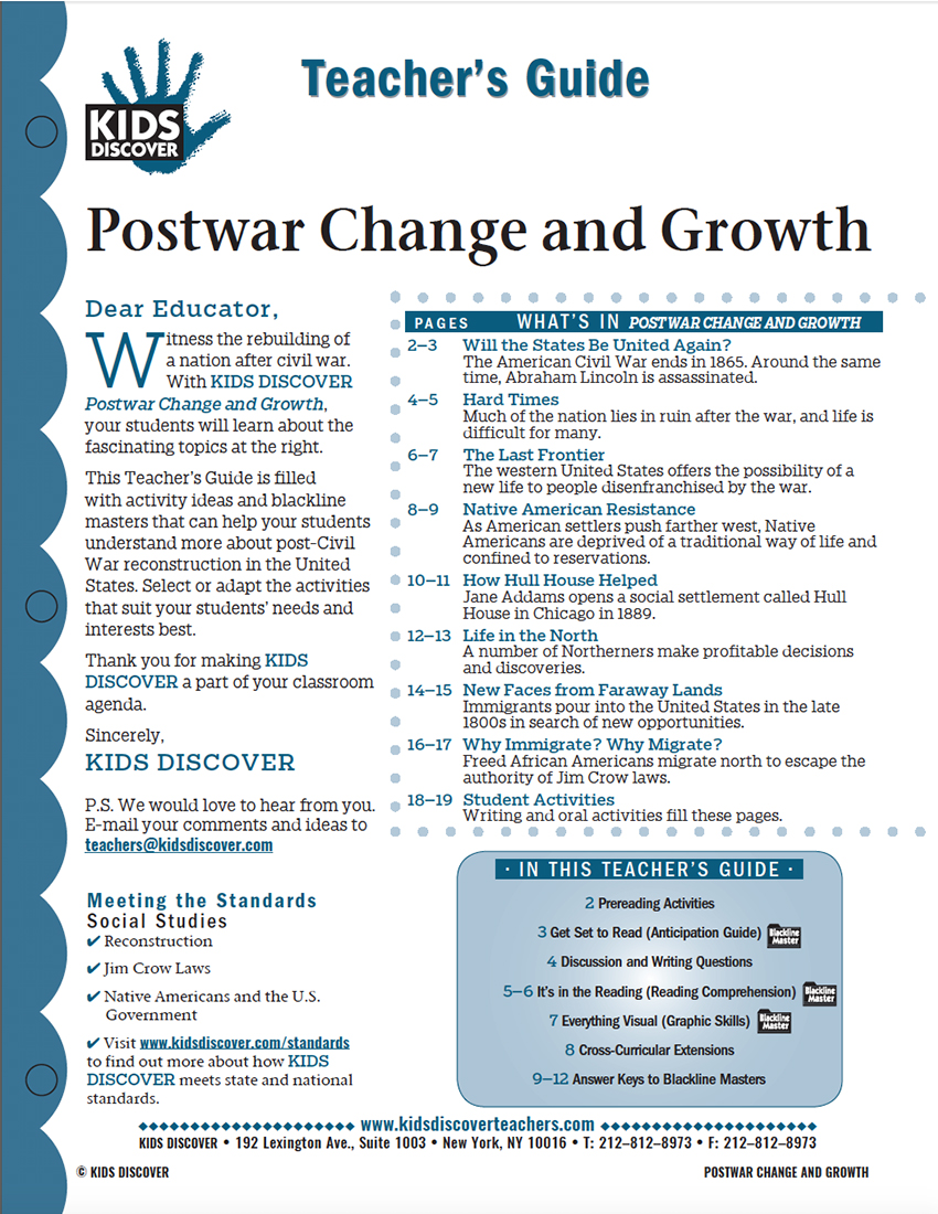 This Teacher’s Guide on Kids Discover Postwar Change and Growth is filled with activity ideas and blackline masters that can help your students understand more about post-Civil War reconstruction in the United States. Select or adapt the activities that suit your students’ needs and interests best.